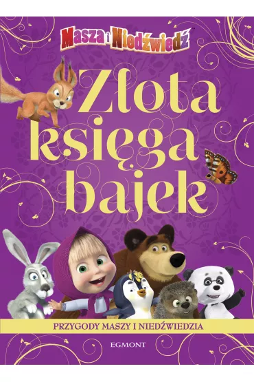 Z�ota Ksi�ga Bajek. Przygody Maszy i Nied�wiedzia