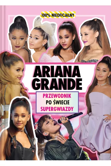 Ariana Grande. Przewodnik po �wiecie supergwiazdy - Malcolm Mackenzie