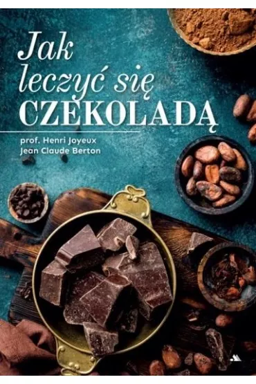 Jak leczy� si� czekolad� - Joyeux Henri, Jean Claude Berton
