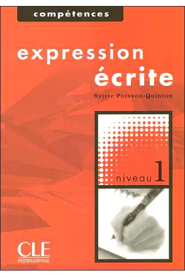 Expression ecrite 1. A1. Podr�cznik - Sylvie Poisson-Quinton