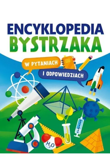 Encyklopedia bystrzaka w pytaniach i odpowiedziach