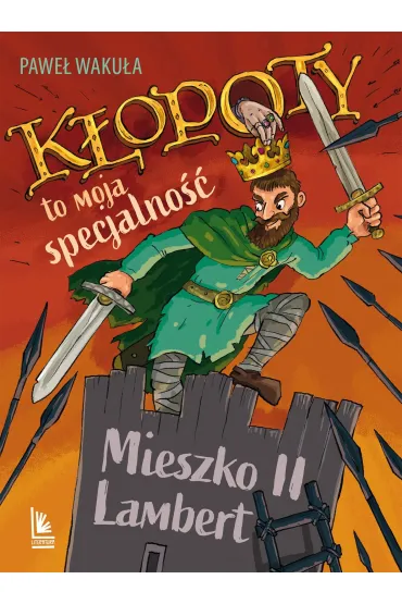 K�opoty to moja specjalno��. Mieszko II Lambert - Pawe� Waku�a