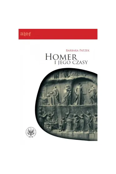 Homer i jego czasy - Barbara Patzek