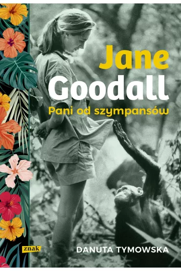 Jane Goodall. Pani od szympans�w - Danuta  Tymowska