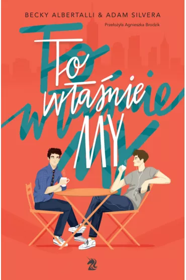To w�a�nie my - Becky Albertalli, Adam Silvera