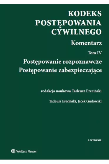 Kodeks post�powania cywilnego. Komentarz. Tom 4. Post�powanie rozpoznawcze. Post�powanie zabezpieczaj�ce - Jacek Gudowski, Tadeusz Ereci�ski