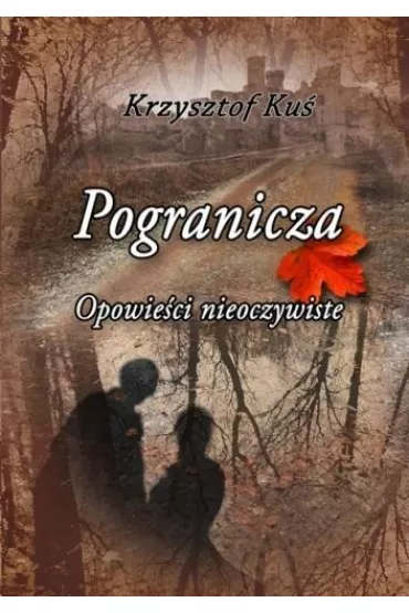 Pogranicza. Opowie�ci nieoczywiste - Krzysztof Ku�
