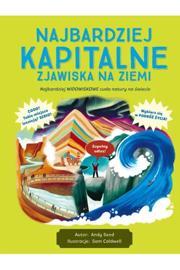 Najbardziej kapitalne zjawiska na Ziemi - Andy  Seed, Sam  Ilustrator Caldwell