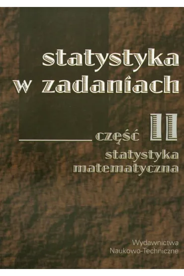 Statystyka w zadaniach cz.2 Statystyka matematyczna - Iwona B�k, Iwona Markowicz, Katarzyna Wawrzyniak, Magdalena Mojsiewicz