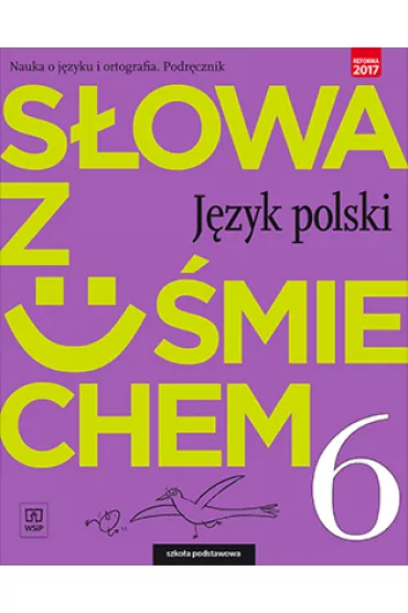 S�owa z u�miechem. J�zyk polski. Nauka o j�zyku i ortografia. Podr�cznik. Klasa 6. Szko�a podstawowa - Anita �egle�, Ewa Horwath