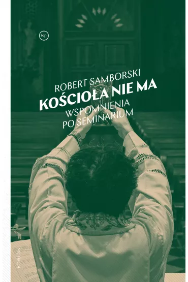Ko�cio�a nie ma. Wspomnienia po seminarium - Robert  Samborski