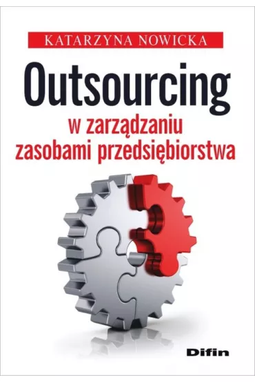 Outsourcing w zarz�dzaniu zasobami przedsi�biorstwa - Katarzyna Nowicka