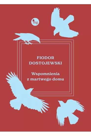 Wspomnienia z martwego domu - Fiodor Dostojewski