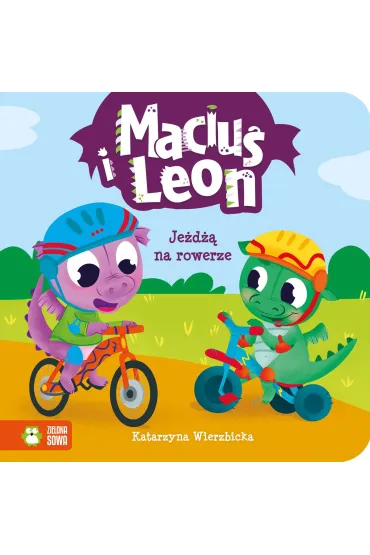 Maciu� i Leon je�d�� na rowerze. Maciu� i Leon - Katarzyna Wierzbicka, Paulina  Kmak