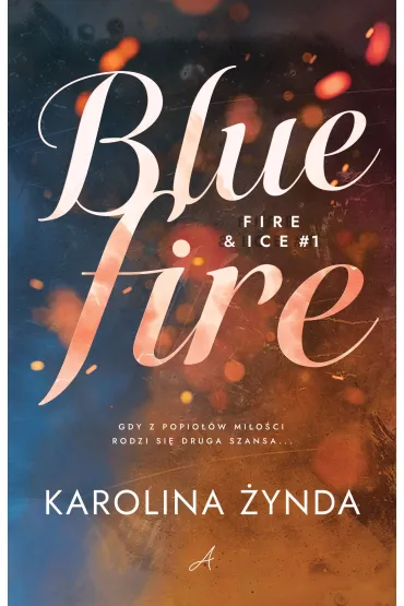 Blue fire. Seria Fire & ice. Tom 1 - Karolina  �ynda