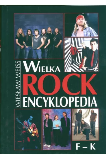 Wielka rock encyklopedia. Tom 2 (F-K) - Wies�aw Weiss