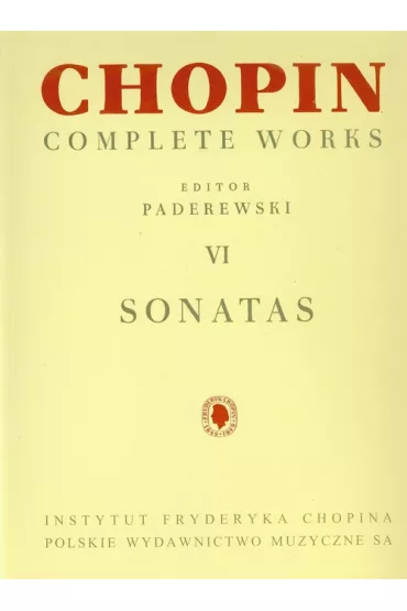 Chopin Complete Works VI Sonaty - Ignacy Jan Paderewski, J�zef Turczy�ski, Ludwik Bronarski, Ignacy J Paderewski