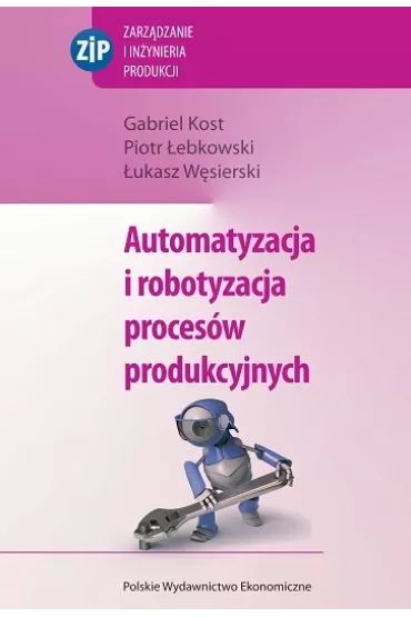 Automatyzacja i robotyzacja proces�w produkcyjnych - Gabriel Kost, �ukasz W�sierski, Piotr �ebkowski