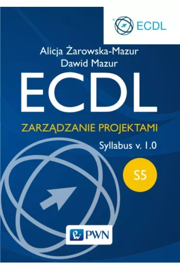 ECDL. Modu� S5. Zarz�dzanie projektami. Syllabus v. 1.0 - Alicja �arowska-Mazur, Dawid Mazur
