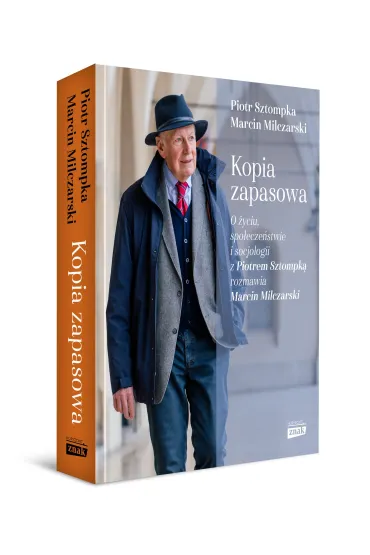 Kopia zapasowa. O �yciu, spo�ecze�stwie i socjologii z Piotrem Sztompk� rozmawia Marcin Milczarski - Piotr Sztompka, Marcin Milczarski