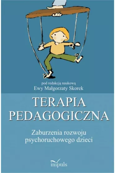 Terapia pedagogiczna Zaburzenia rozwoju psychoruchowego Tom 1 - Ewa Ma�gorzata Skorek