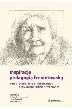 eBook Inspiracje pedagogi freinetowsk. Tom 1 - Studia, rda, wspomnienia dedykowane Halinie Semenowicz pdf