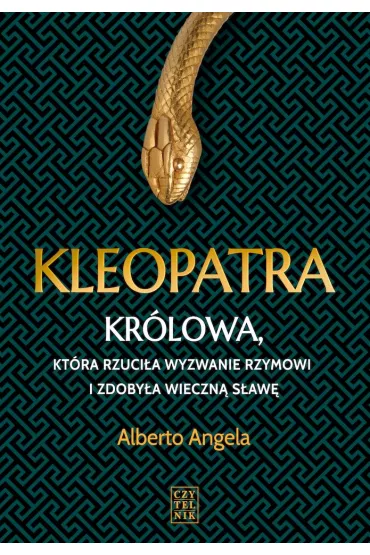 Kleopatra Kr�lowa kt�ra rzuci�a wyzwanie Rzymowi i zdoby�a wieczn� s�aw� - Alberto Angela