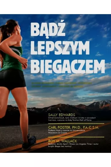 B�d� lepszym biegaczem - Foster Carl, Roy M Wallack, Sally Edwards