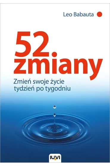 52 zmiany. Zmie� swoje �ycie tydzie� po tygodniu - Leo Babauta
