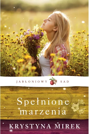 Spe�nione marzenia. Jab�oniowy Sad. Tom 3 - Krystyna Mirek
