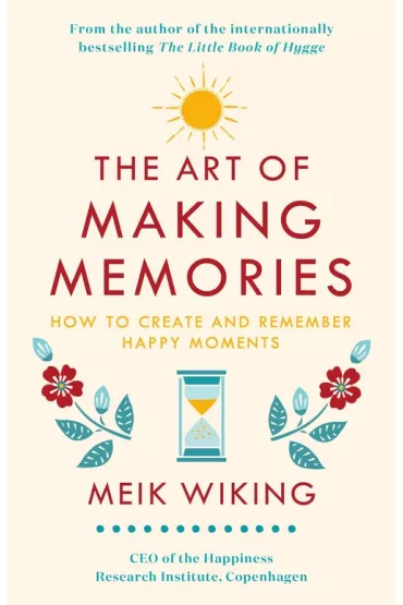 The Art of Making Memories - Meik Wiking