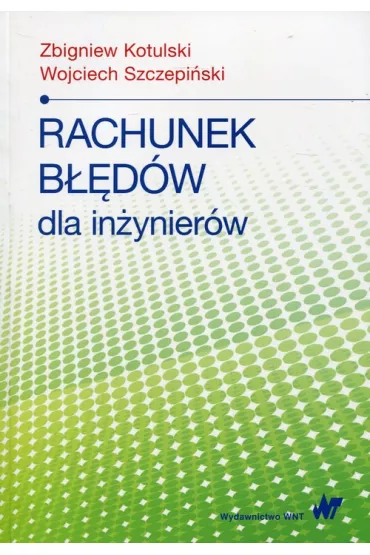 Rachunek b��d�w dla in�ynier�w - Wojciech Szczepi�ski, Zbigniew Kotulski