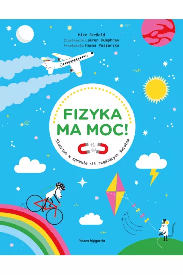 Fizyka ma moc! ledztwo w sprawie si rzdzcych wiatem - Mike Barfield