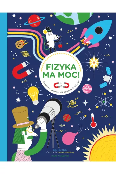 Fizyka ma moc! ledztwo w sprawie si rzdzcych wiatem - Mike Barfield