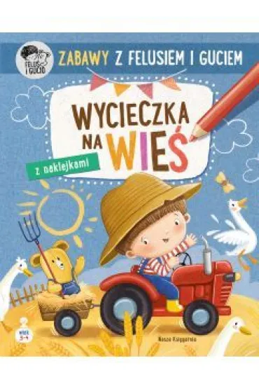 Zabawy z Felusiem i Guciem. Wycieczka na wie� - Katarzyna Koz�owska