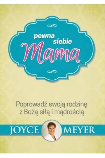 Pewna siebie mama - Joyce Meyer