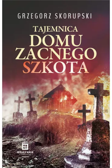 Tajemnica domu zacnego szkota - Grzegorz Skorupski