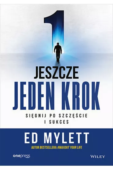 Jeszcze jeden krok. Si�gnij po szcz�cie i sukces - Ed Mylett