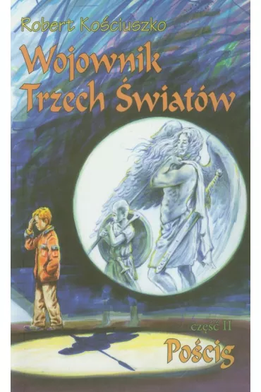 Wojownik Trzech �wiat�w. Cz�� II. Po�cig - Robert Ko�ciuszko