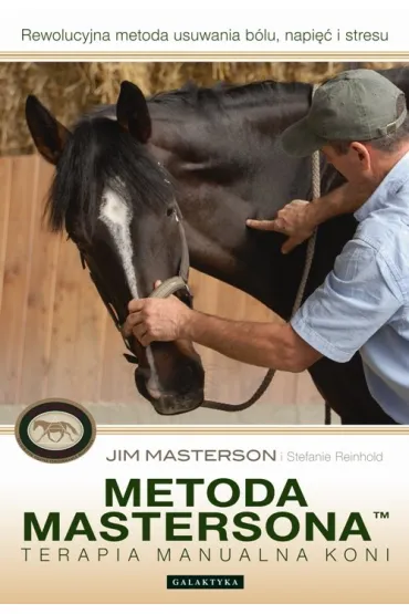Metoda Mastersona. Terapia manualna koni - Masterson Jim Reinhold Stefanie