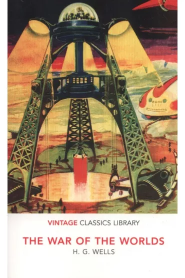 The War of the Worlds. Vintage Classics Library - Herbert George Wells