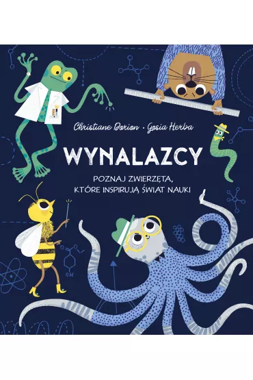 Wynalazcy. Poznaj zwierz�ta, kt�re inspiruj� �wiat nauki - Christiane Dorion