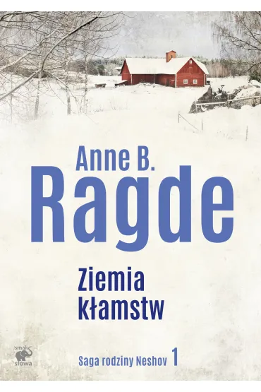 Ziemia k�amstw. Saga rodziny Neshov. Tom 1 - Anne B. Ragde