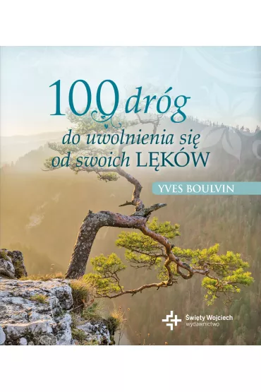 100 dr�g do uwolnienia si� od swoich l�k�w - Yves Boulvin