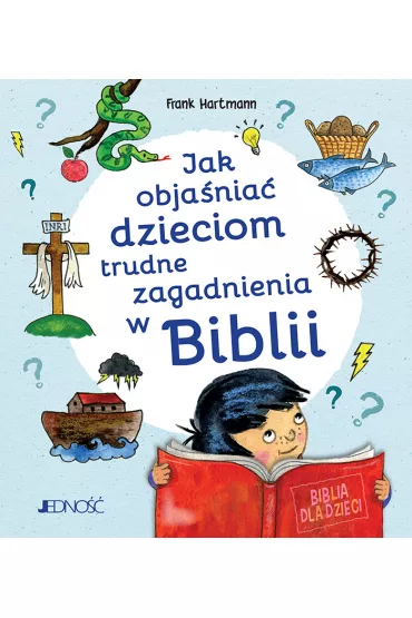 Jak obja�nia� dzieciom trudne zagadnienia w Biblii - Frank  Hartmann
