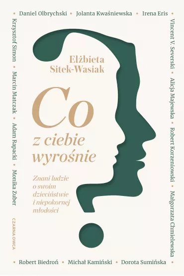 Co z ciebie wyro�nie? Znani ludzie o swoim dzieci�stwie i niepokornej m�odo�ci - El�bieta Sitek-Wasiak