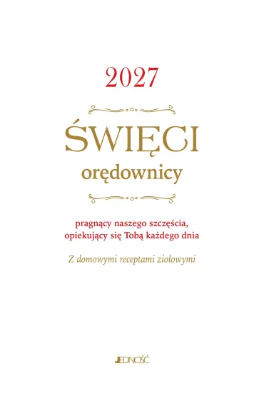2027. �wi�ci or�downicy pragn�cy naszego szcz�cia, opiekuj�cy si� Tob� ka�dego dnia. Z domowymi recepturami zio�owymi