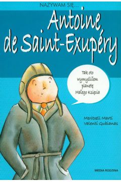 Nazywam si... Antoine De Saint-Exupery