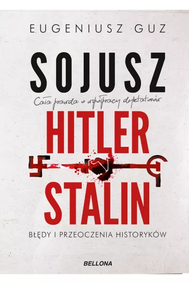 Sojusz Hitler - Stalin. B��dy i przeoczenia historyk�w - Eugeniusz Guz