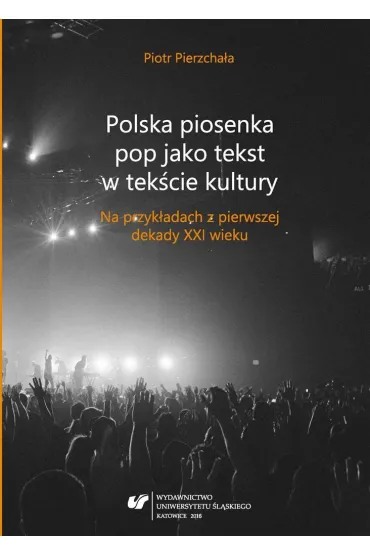Polska piosenka pop jako tekst w tek�cie kultury - Piotr Pierzcha�a